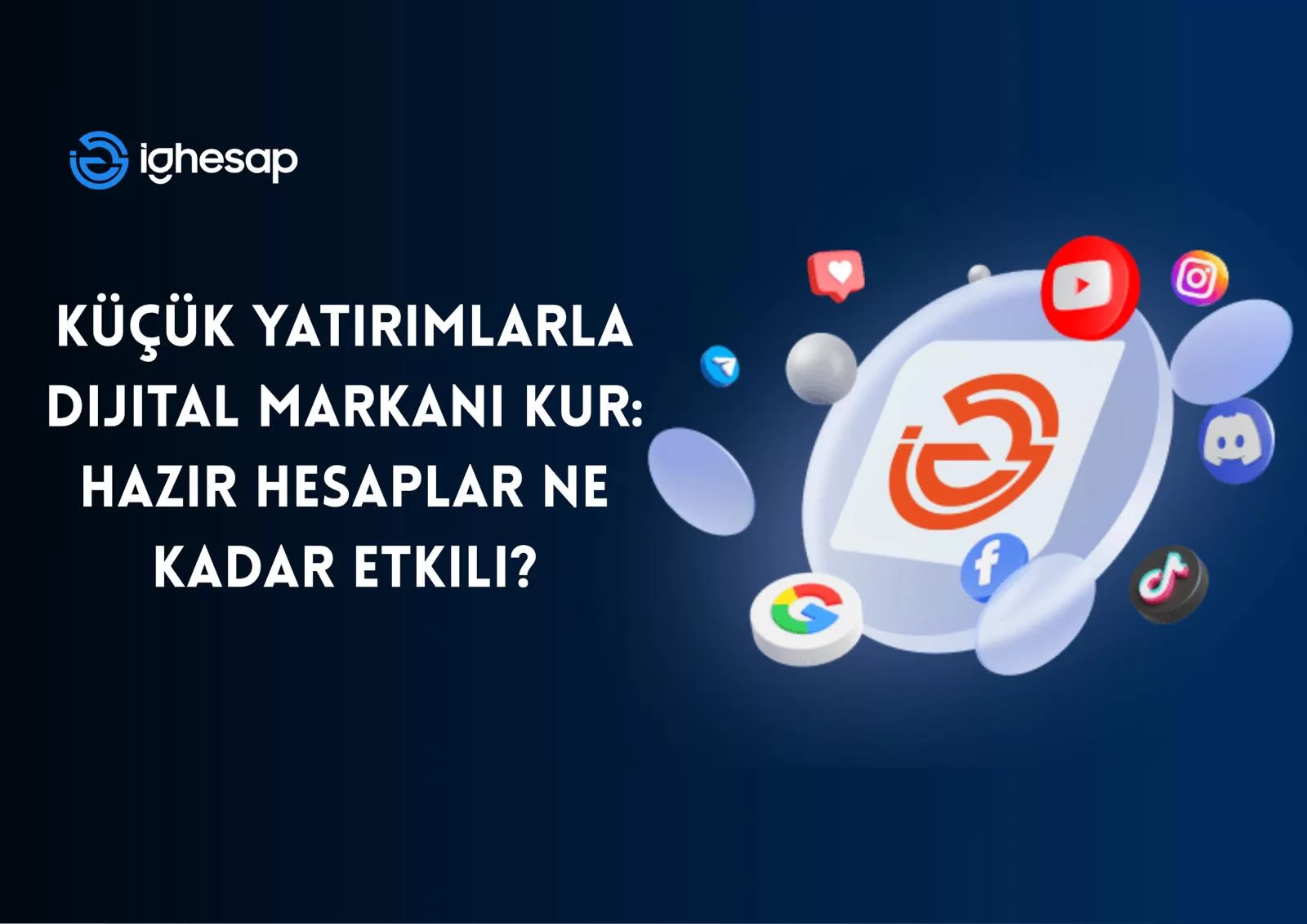 Küçük Yatırımlarla Dijital Markanı Kur: Hazır Hesaplar Ne Kadar Etkili? blog yazısı kapak görseli