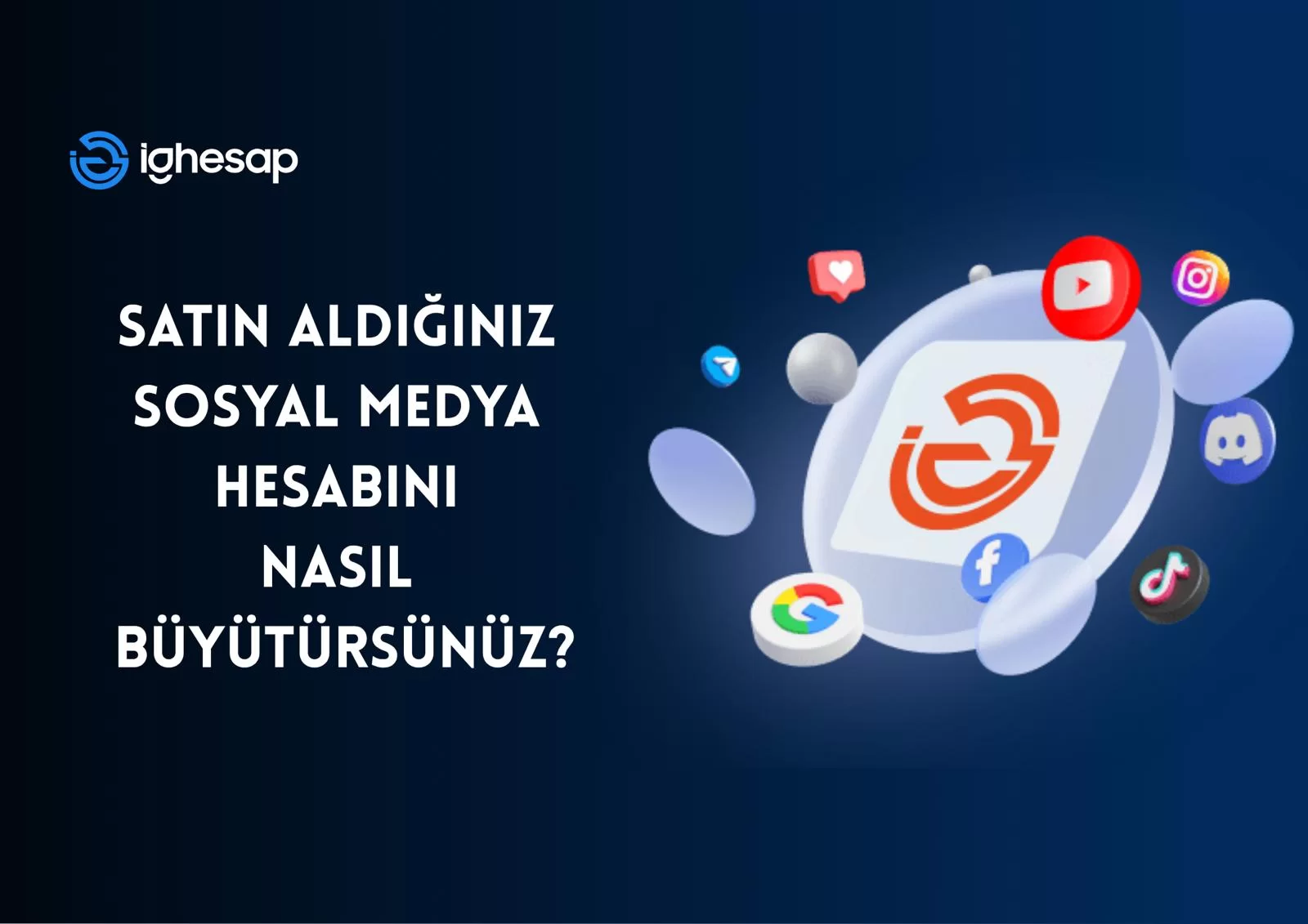 Satın Aldığınız Sosyal Medya Hesabını Nasıl Büyütürsünüz? blog yazısı kapak görseli