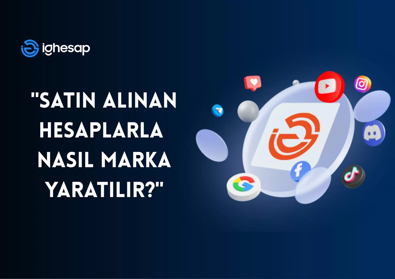 "Satın Alınan Hesaplarla Nasıl Marka Yaratılır?" blog yazısı kapak görseli